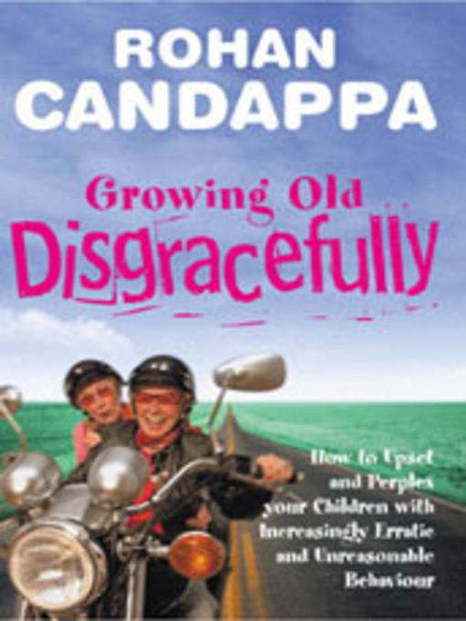 Title details for Growing Old Disgracefully by Rohan Candappa - Available